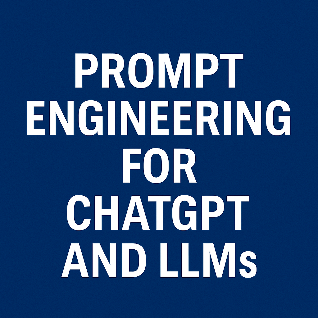 Prompt Engineering for ChatGPT and LLMs
